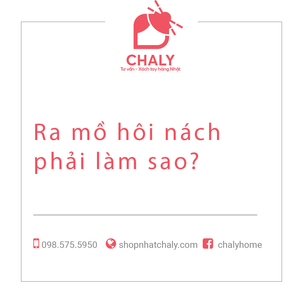 [Tư Vấn] Ra mồ hôi nách phải làm sao?