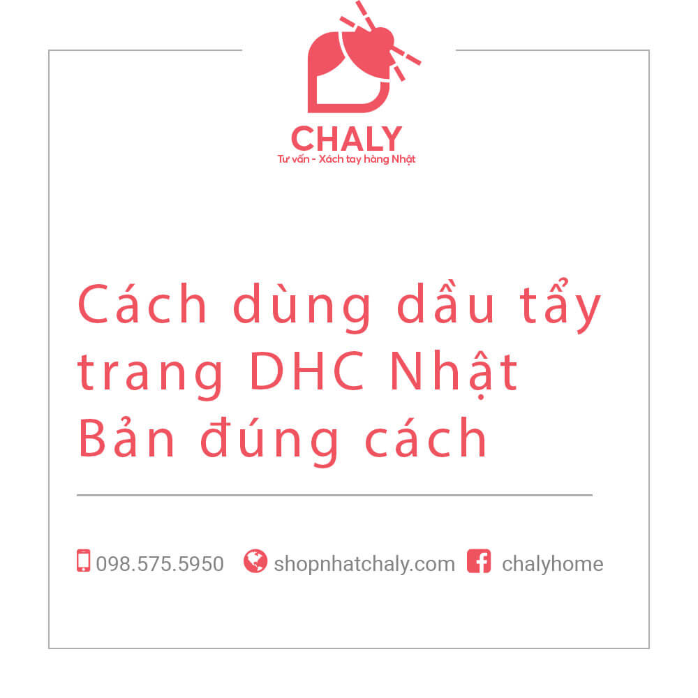 Cách dùng dầu tẩy trang DHC Nhật Bản đúng cách