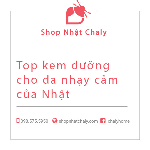 Top kem dưỡng cho da nhạy cảm của Nhật