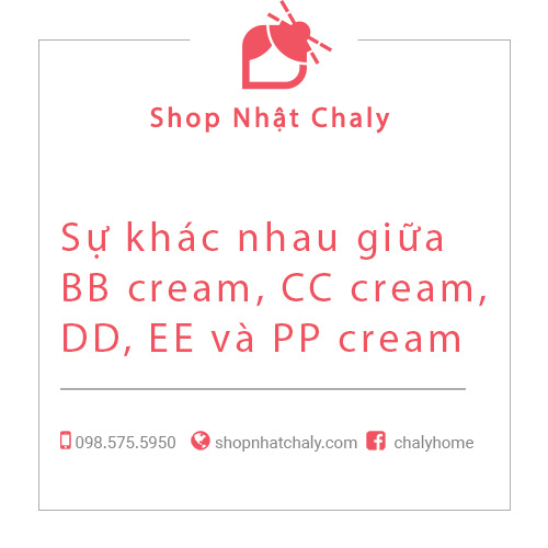 Sự khác nhau giữa BB cream, CC cream, DD, EE và PP cream