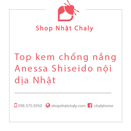 Top kem chống nắng Anessa Shiseido nội địa Nhật