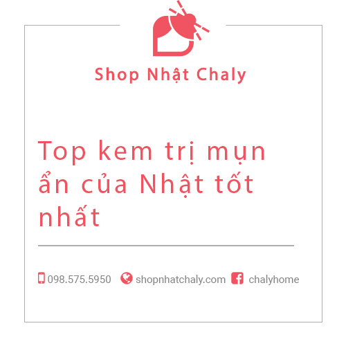 Top kem trị mụn ẩn của Nhật tốt nhất