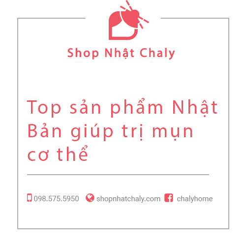 Top sản phẩm Nhật Bản giúp trị mụn cơ thể