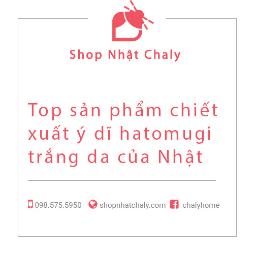 Top sản phẩm chiết xuất ý dĩ hatomugi trắng da của Nhật