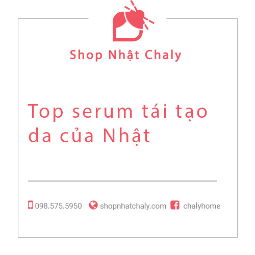 Top serum tái tạo da của Nhật