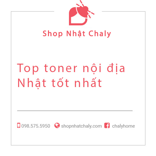 Top toner nội địa Nhật tốt nhất