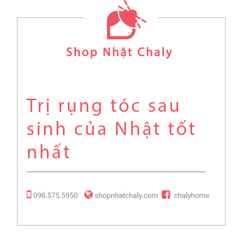 Trị rụng tóc sau sinh của Nhật tốt nhất