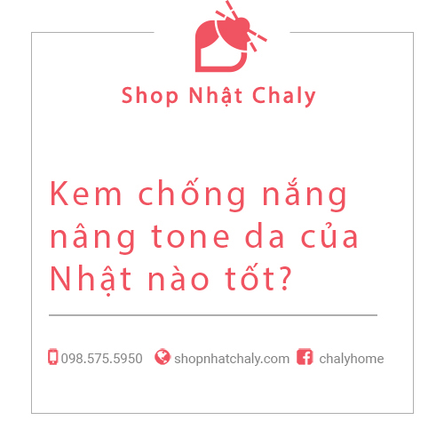 Kem chong nang nang tone da cua Nhat nao tot