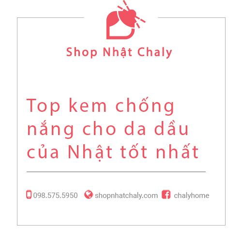 Top 6 kem chống nắng cho da dầu của Nhật tốt nhất