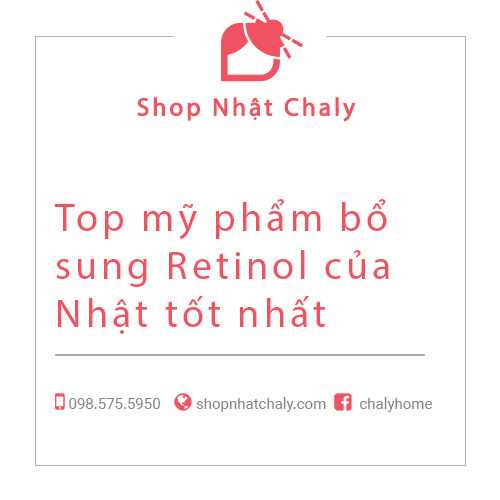 Top mỹ phẩm bổ sung Retinol của Nhật tốt nhất