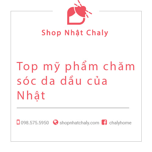 Top mỹ phẩm chăm sóc da dầu của Nhật