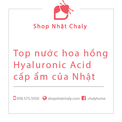 Top nước hoa hồng cấp ẩm bổ sung Hyaluronic Acid của Nhật