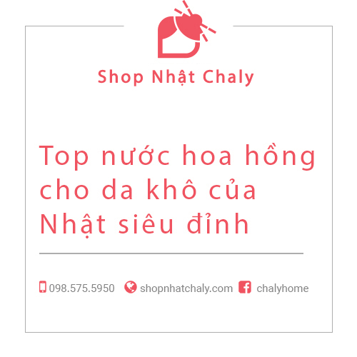 Top nước hoa hồng cho da khô của Nhật