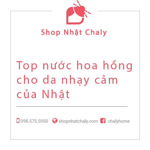 Top nước hoa hồng cho da nhạy cảm của Nhật