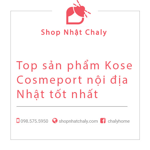 Top sản phẩm Kose Cosmeport nội địa Nhật tốt nhất