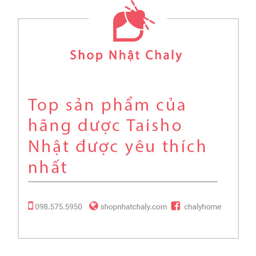 Top sản phẩm của hãng dược Taisho Nhật được yêu thích nhất