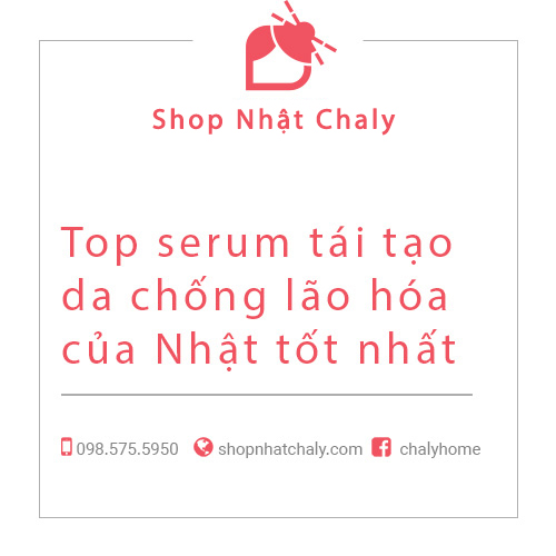 Top serum tái tạo da chống lão hóa của Nhật