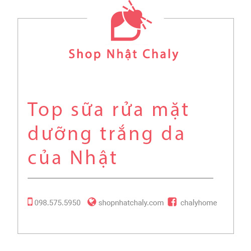 Top sữa rửa mặt dưỡng trắng da của Nhật