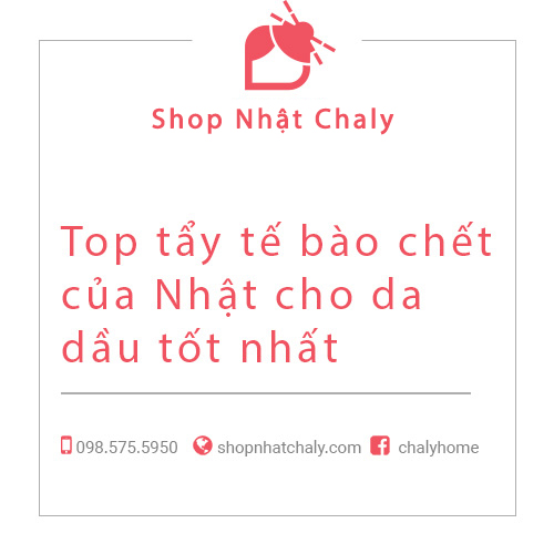 Top tẩy tế bào chết của Nhật cho da dầu tốt nhất