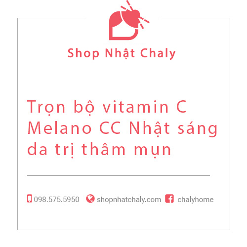 Trọn bộ vitamin C Melano CC Nhật sáng da trị thâm mụn