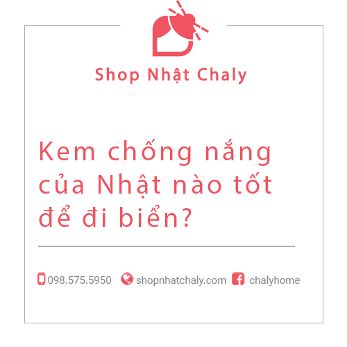 kem chong nang cua nhat nao tot de di bien