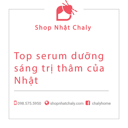 6 serum trị thâm mụn/nám/tàn nhang của Nhật được chuộng nhất 2022 | Shop Nhật Chaly