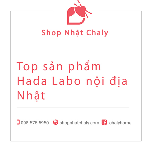 Review top mỹ phẩm Hada Labo nội địa Nhật tốt nhất 2022 | Shop Nhật Chaly