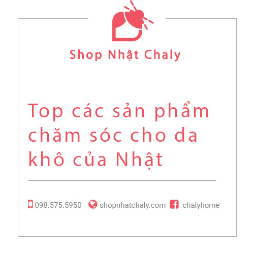 Top các sản phẩm chăm sóc cho da khô của Nhật