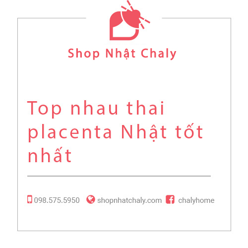 Top nhau thai placenta Nhật tốt nhất