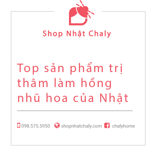 Trị thâm dưỡng ẩm mịn màng nhũ hoa tốt nhất của Nhật 2022 | Shop Nhật Chaly