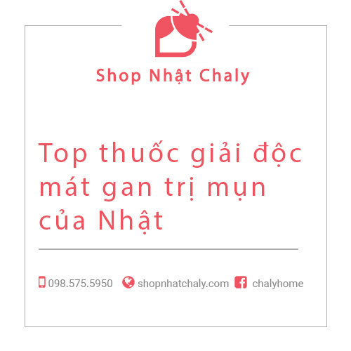 Thuốc giải độc mát gan tiêu độc trị mụn của Nhật