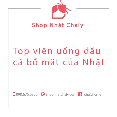 Top viên uống dầu cá bổ mắt của Nhật