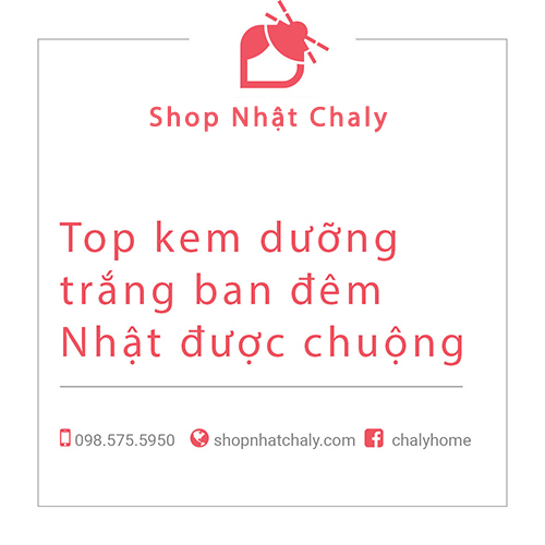 Kem dưỡng trắng ban đêm Nhật tốt nhất